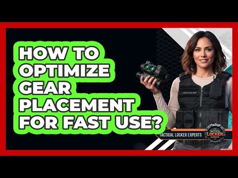 How To Optimize Gear Placement For Fast Use?