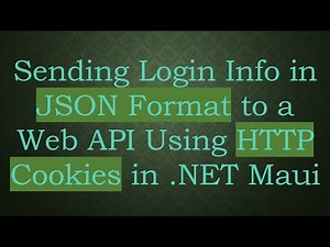 Sending Login Info in JSON Format to a Web API Using HTTP Cookies in .NET Maui