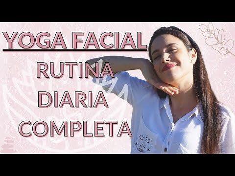 [YOGA FACIAL] Rutina diaria completa. Hábito para rejuvenecimiento natural