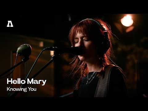 Hello Mary - Knowing You | Audiotree Live