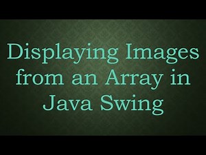 Displaying Images from an Array in Java Swing