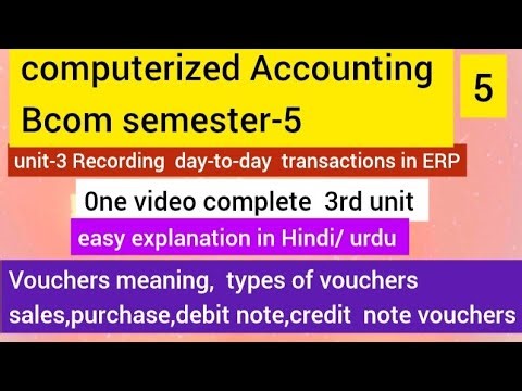 Computerized Accounting Bcom semester-5 unit-3 complete revision typesof vouchers easy explanation
