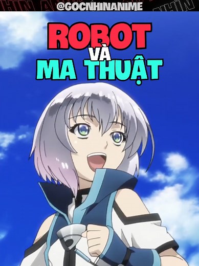 Anime Kết Hợp Robot và Ma Thuật Với Knights and Magic