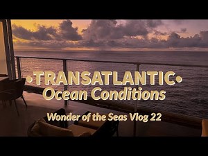 Transatlantic Cruise Ocean Conditions - What to Expect During Your Atlantic Ocean Crossing (Vlog 22)