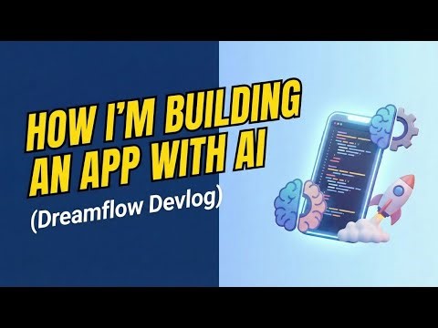 Building an App With Ai: Dreamflow Devlog