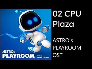 Astro's Playroom OST - 02 CPU Plaza