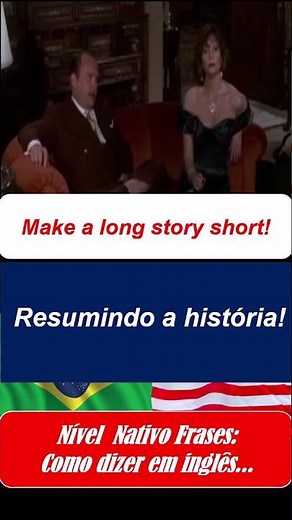Make a long story short!