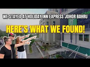 We Stayed at Holiday Inn Express Johor Bahru - Here's What We Found