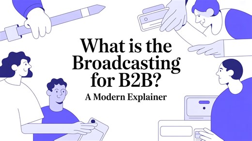 What is the Broadcasting for B2B? A Modern Explainer | Cloud Present Blog