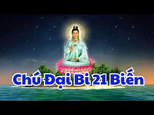 Chú Đại Bi 21 Biến - Tâm Kinh BT
