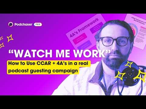 "Watch Me Work" How I use CCAR and 4A Framework to Build Podcast Guesting Campaigns | Podchaser Pro