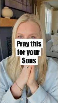 3 Scriptures I pray Over Sons