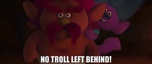 No Troll left behind!