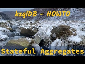 ksqlDB HOWTO: Stateful Aggregates