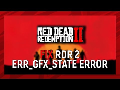 How to Fix Red Dead Redemption 2 ERR GFX STATE Error