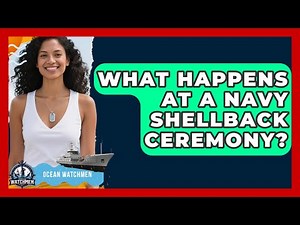 What Happens At A Navy Shellback Ceremony? - Ocean Watchmen