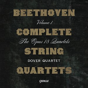 Beethoven Complete String Quartets, Volume I — The Opus 18 Quartets - Cedille Records