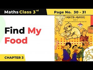 Class 3 Maths Chapter 3 | Find My Food | Math Magic Book Page No. (30 - 31)