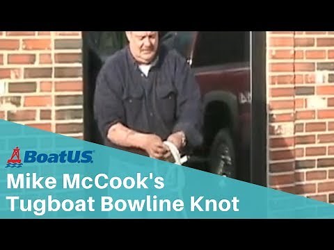 Mike McCook's Tugboat Bowline Knot | BoatUS