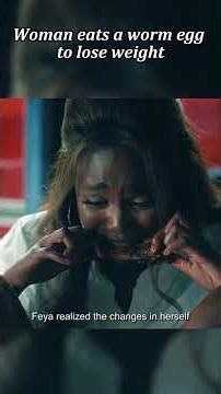 Woman eats a worm egg to lose weight. #movie #film