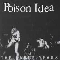 Poison Idea - The Early Years