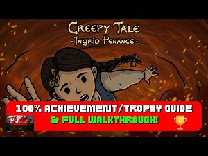 Creepy Tale 3: Ingrid Penance - 100% Achievement/Trophy Guide & Full Walkthrough!
