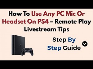 How To Use Any PC Mic Or Headset On PS4 – Remote Play Livestream Tips