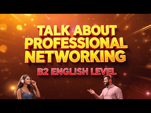 B2 ENGLISH LEVEL TALK ABOUT PROFESSIONAL NETWORK