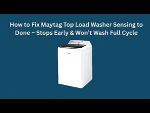 How to Fix Maytag Top Load Washer Sensing to Done – Stops Early & Won’t Wash Full Cycle