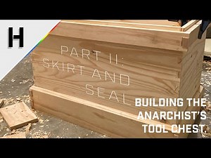 Building the Anarchist's Tool Chest - Part 2: Skirt and Seal - Hand Tool Woodworking