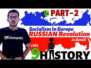 Socialism In Europe & Russian Revolution (In-Depth)- Part 2 - History Class 9 CBSE