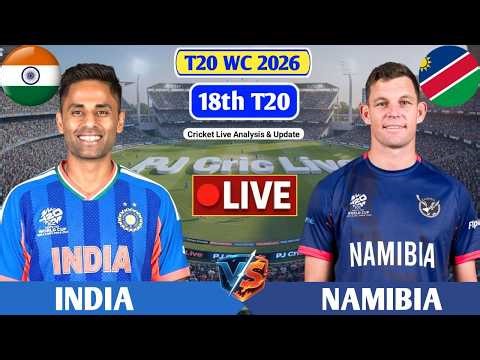 India Vs Namibia 18th T20 Match | Live Score Analysis & Discussion | IND vs NAM T20 Match