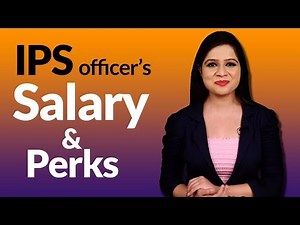 IPS Officer’s Salary and Perks