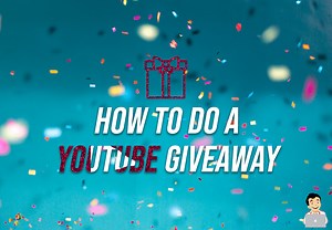 The Dos and Don’ts of Any YouTube Giveaway