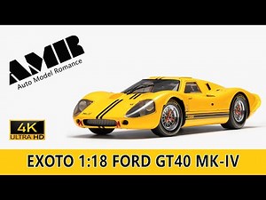 Ford GT40 MK-IV / 1:18 diecast car model by EXOTO / 4k video by AMR