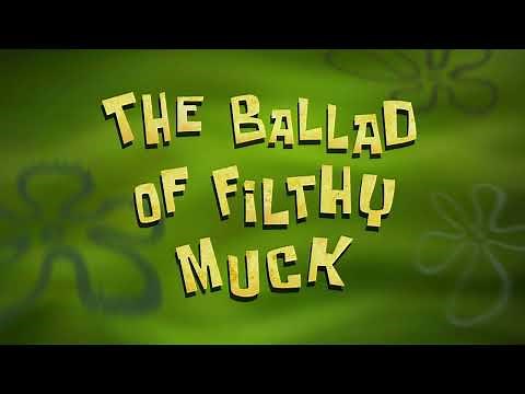 SpongeBob SquarePants Song: The Ballad of Filthy Muck
