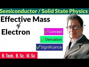 Effective mass of an electron | Semiconductor Physics | B.Tech, M.Sc, B.Sc