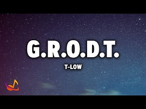 t-low - G.R.O.D.T. [Lyrics]