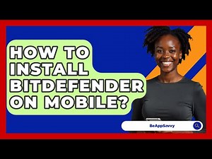 How To Install Bitdefender On Mobile? - Be App Savvy