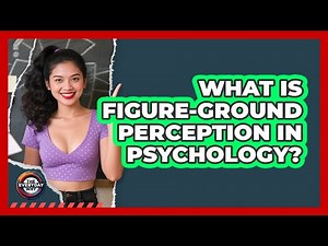 What Is Figure-Ground Perception In Psychology? - The Everyday Why