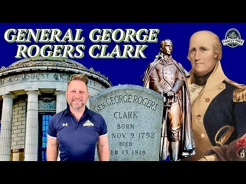 MOST FORGOTTEN HERO IN U.S. HISTORY, GEORGE ROGERS CLARK!