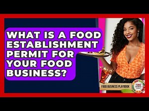 What Is A Food Establishment Permit For Your Food Business? - Food Business Playbook