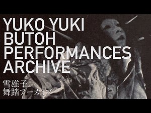 YukoYuki, Butoh Performances Archive（1972〜2020）