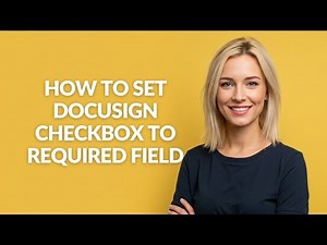 How to Set Docusign Checkbox to Required Field - Julia'sTutorials