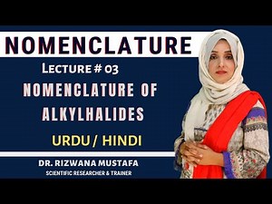 Nomenclature | Alkyl Halides | Organic chemistry | lec 03 II Dr Rizwana
