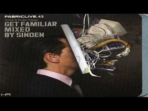 FABRICLIVE. 43 - Switch & Sinden Present Get Familiar (Mixed by Sinden) [2008] {Continuous Mix}