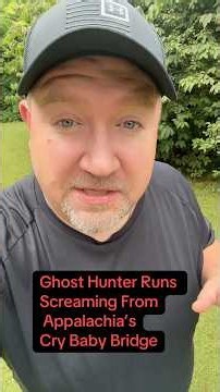 Ghost Hunter Runs Screaming From Appalachia’s Cry Baby’s Bridge