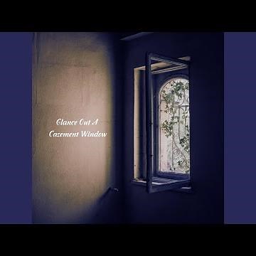 Glance Out A Casement Window