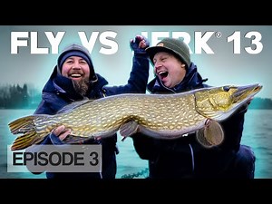 FLY VS JERK 13 - Episode 3