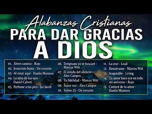 HERMOSAS ALABANZAS PARA ORAR Y DAR GRACIAS A DIOS - MÚSICA CRISTIANA DE ADORACIÓN Y ALABANZA